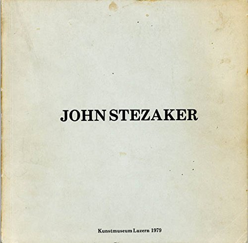 John Stezaker: Works 1973-78 = Werke 1973-78 : [Ausstellung], Kunstmuseum Luzern, 13. Mai-17. Juni 1979 (German Edition) (9783267000037) by No Author