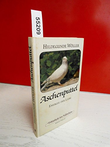 Beispielbild fr Weisheit im Mrchen: Aschenputtel. Energie der Liebe Wller, Hildegunde zum Verkauf von biblioMundo