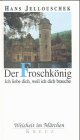 Imagen de archivo de Der Froschko?nig: Ich liebe dich, weil ich dich brauche (Weisheit im Ma?rchen) (German Edition) a la venta por Wonder Book