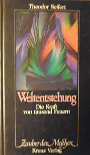 Weltentstehung: Die Kraft von tausend Feuern (Zauber der Mythen) (German Edition) (9783268000302) by Seifert, Theodor
