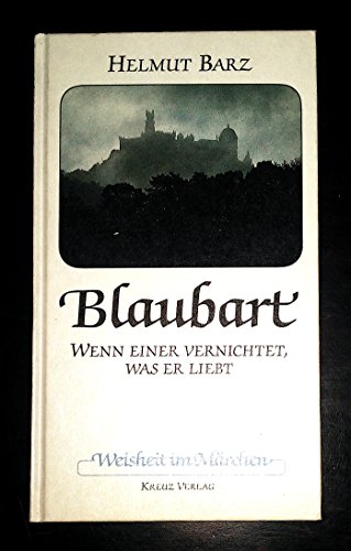 Beispielbild fr Weisheit im Mrchen: Blaubart - Wenn einer vernichtet, was er liebt zum Verkauf von medimops