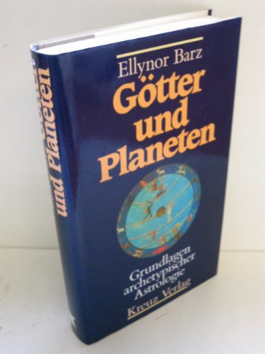 Götter und Planeten. Grundlagen archetypischer Astrologie.