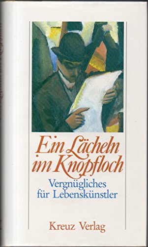 Stock image for Ein Lcheln im Knopfloch. Vergngliches fr Lebensknstler. Hardcover mit Schutzumschlag for sale by Deichkieker Bcherkiste