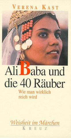 Ali Baba und die 40 Räuber : wie man wirklich reich wird. Weisheit im Märchen - Kast, Verena