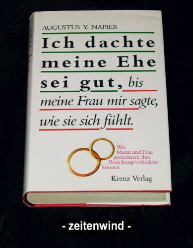 Ich dachte, meine Ehe sei gut, bis meine Frau mir sagte, wie sie sich fÃ¼hlt. Wie Mann und Frau gemeinsam ihre Beziehung verÃ¤ndern kÃ¶nnen. (9783268000982) by Napier, Augustus Y.