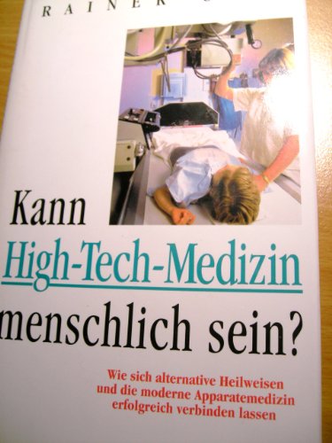 Kann High-Tech-Medizin menschlich sein? Wie sich alternative Heilweisen und die moderne Apparatem...