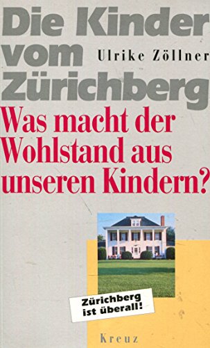 Stock image for Die Kinder vom Zrichberg. Was macht der Wohlstand aus unseren Kindern for sale by Leserstrahl  (Preise inkl. MwSt.)