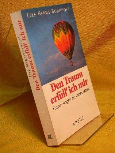 9783268001651: Den Traum erfüll' ich mir: Frauen wagen ein neues Leben (German Edition)