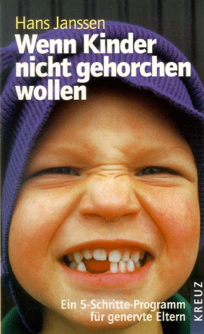 Stock image for Wenn Kinder nicht gehorchen wollen : ein 5-Schritte-Programm fr genervte Eltern (Ak6t) for sale by Versandantiquariat Behnke