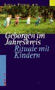 Stock image for Geborgen im Jahreskreis - Rituale mit Kindern for sale by Ettlinger BUCHFLOHMARKT