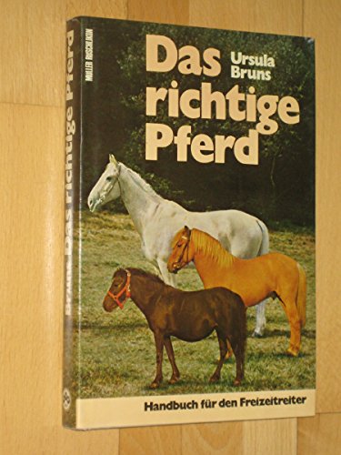 Das richtige Pferd. Handbuch für den Freizeitreiter.