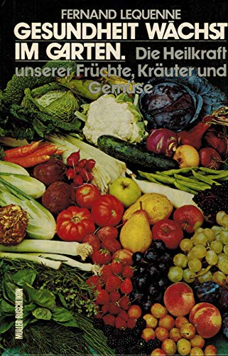 Stock image for Gesundheit wchst im Garten. Die Heilkraft unserer Frchte, Kruter und Gemse for sale by Hylaila - Online-Antiquariat