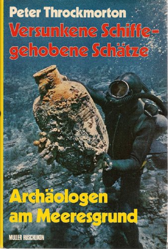 Stock image for Versunkene Schiffe - gehobene Schtze. Archologen am Meeresgrund. for sale by Steamhead Records & Books