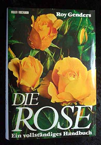 Die Rose. Ein vollständiges Handbuch.