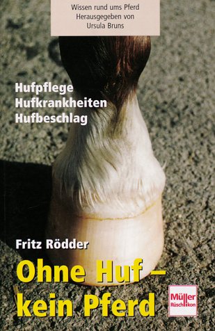 Beispielbild fr Ohne Huf - kein Pferd: Hufpflege - Hufbeschlag - Hufkrankheiten zum Verkauf von medimops