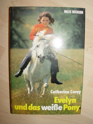 Evelyn und das weisse Pony. - Catherine Carey