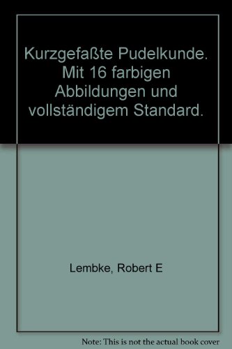 9783275007189: Kurzgefate Pudelkunde. Mit 16 farbigen Abbildungen und vollstndigem Standard. - Lembke, Robert E