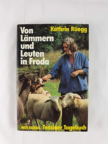 Von Lämmern und Leuten in Froda. Tessiner Tagebuch - Kathrin Rüegg