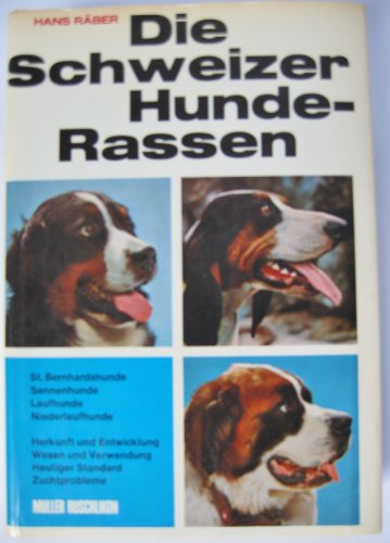 Die Schweizer Hunderassen: Herkunft und Entwicklung, Wesen und Verwendung, heutiger Standard, Zuchtprobleme (German Edition) (9783275007417) by RaÌˆber, Hans