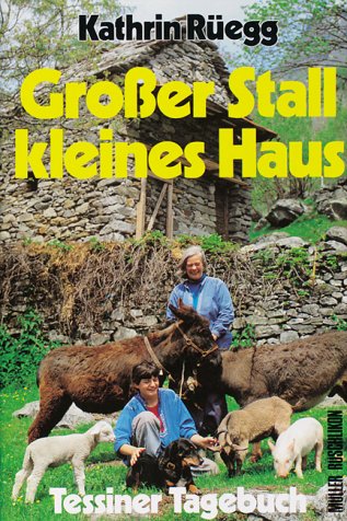 Stock image for Grosser Stall, kleines Haus: Tessiner Tagebuch (German Edition) for sale by ThriftBooks-Atlanta