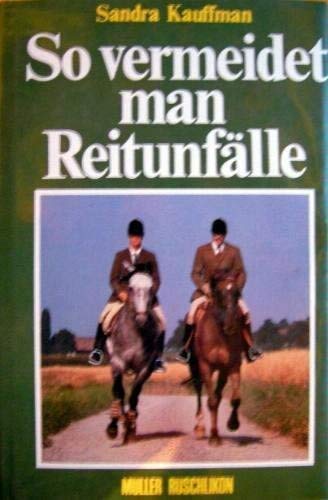 Beispielbild fr So vermeidet man Reitunflle : Sicherheit fr Reiter u. Pferd. zum Verkauf von Versandantiquariat Felix Mcke