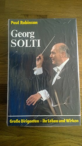 Beispielbild fr Georg Solti. Groe Dirigenten - ihr Leben und Wirken zum Verkauf von medimops