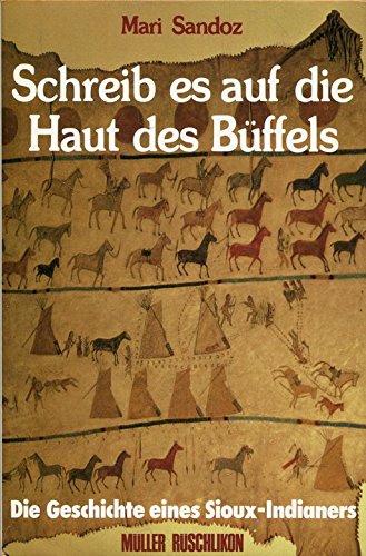 Beispielbild fr Schreib es auf die Haut des Bffels - Die Geschichte eines Sioux-Indianers (Livre en allemand) zum Verkauf von Online-Shop S. Schmidt