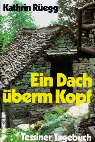 9783275007998: Ein Dach überm Kopf: Tessiner Tagebuch (German Edition)