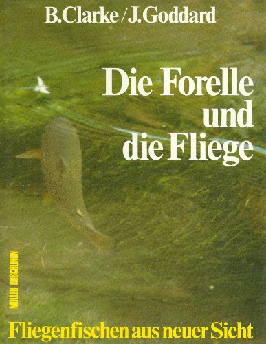 Die Forelle und die Fliege. Fliegenfischen aus neuer Sicht.