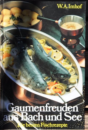 Beispielbild fr Gaumenfreuden aus Bach und See. Die besten Rezepte der Fischkche. zum Verkauf von Steamhead Records & Books