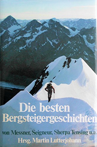 Beispielbild fr Die besten Bergsteigergeschichten. Berichte von Messner, Seigneur, Sherpa Tensing u.a zum Verkauf von medimops