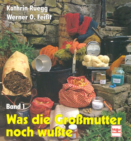 Beispielbild fr Was die Gro mutter noch wu te 01. Gesunde und natürliche Haushaltsmethoden und -weisheiten. zum Verkauf von AwesomeBooks