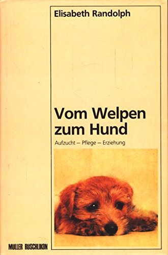 Stock image for Vom Welpen zum Hund. Aufzucht - Pflege - Erziehung for sale by medimops