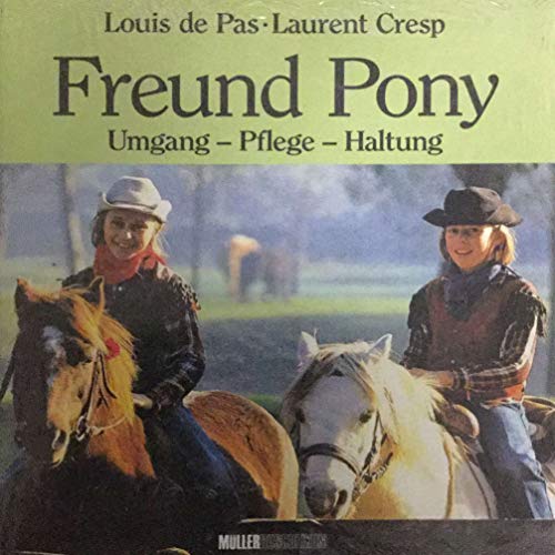 Imagen de archivo de Freund Pony : Umgang, Pflege, Haltung. Louis de Pas ; Laurent Cresp. [Aus d. Franz. bers. von Katrin Zwygart] a la venta por Wanda Schwrer