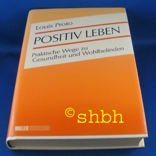 Imagen de archivo de Positiv Leben - Praktische Wege zu Gesundheit und Wohlbefinden. a la venta por Versandantiquariat Dr. Uwe Hanisch