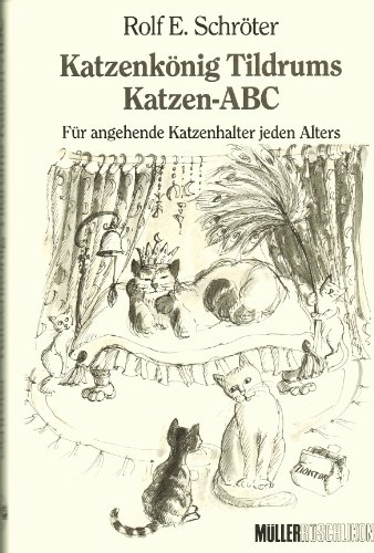 Stock image for Katzenknig Tildrums Katzen-ABC. Fr angehende Katzenhalter jeden Alters for sale by Hylaila - Online-Antiquariat