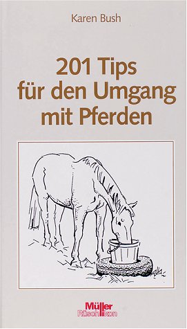 Imagen de archivo de 201 Tips fr den Umgang mit Pferden a la venta por Bernhard Kiewel Rare Books