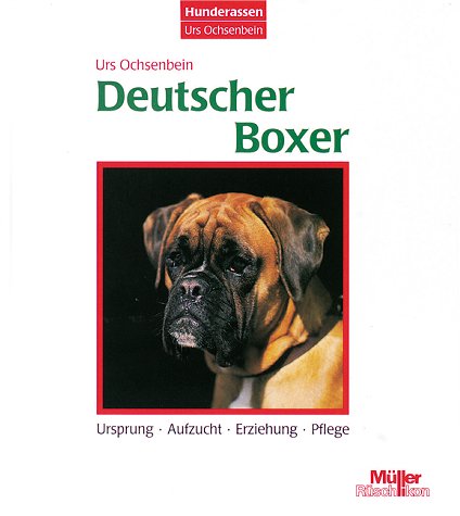 Deutscher Boxer. Ursprung. Aufzucht. Erziehung. Pflege.