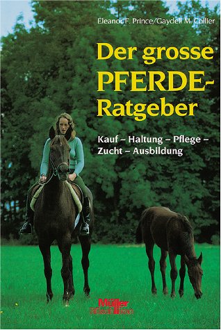 Stock image for Der groe Pferde- Ratgeber. Kauf, Haltung, Pflege, Zucht, Ausbildung for sale by medimops