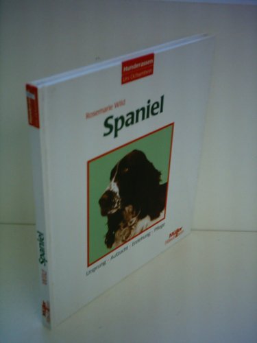 Stock image for Spaniel : Ursprung, Aufzucht, Erziehung, Pflege. for sale by Antiquariat + Buchhandlung Bcher-Quell