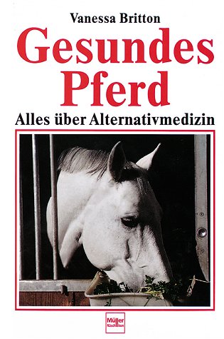 Stock image for Gesundes Pferd. Alles ber Alternativmedizin for sale by medimops