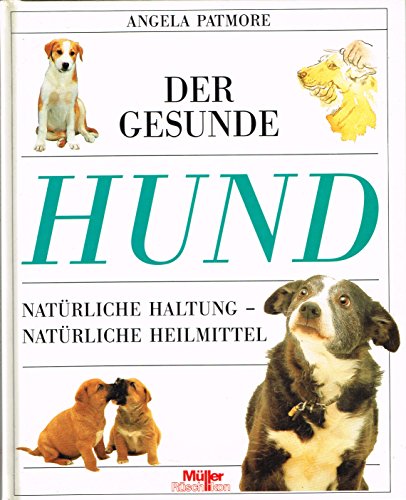 Stock image for Der gesunde Hund. Natrliche Haltung - Natrliche Heilmittel for sale by medimops