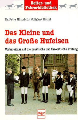 Beispielbild fr Das Kleine und das Groe Hufeisen. Vorbereitung auf die praktische und theoretische Prfung zum Verkauf von medimops