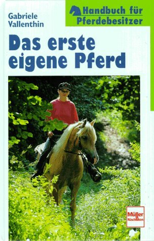 Beispielbild fr Das erste eigene Pferd. Handbuch fr Pferdebesitzer. zum Verkauf von medimops