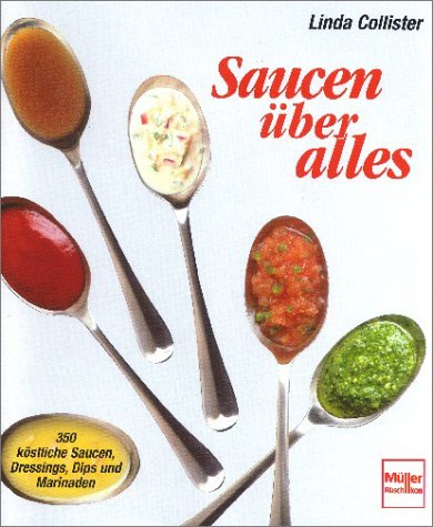 Beispielbild fr Saucen über alles. 350 k stliche Saucen, Dressings, Dips und Marinaden. zum Verkauf von ThriftBooks-Atlanta