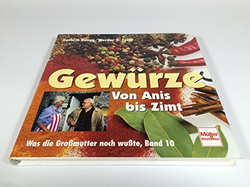 Gewürze: Von Anis bis Zimt (Was die Großmutter noch wußte, Band 10) - Rüegg, Kathrin und Werner O. Feißt