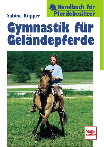 Gymnastik für Geländepferde (Handbuch für Pferdebesitzer) - Küpper, Sabine