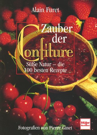 Beispielbild fr Zauber der Confiture. Se Natur - die 100 besten Rezepte zum Verkauf von medimops