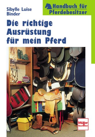 Beispielbild fr Die richtige Ausrstung fr mein Pferd. Handbuch fr Pferdebesitzer. zum Verkauf von Leserstrahl  (Preise inkl. MwSt.)