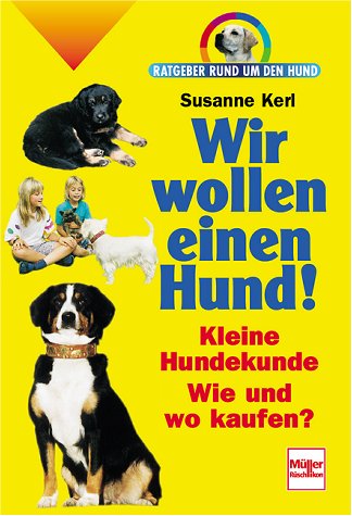 Stock image for Wir wollen einen Hund. Ratgeber rund um den Hund. for sale by medimops